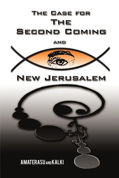 bokomslag The Case for the Second Coming and New Jerusalem