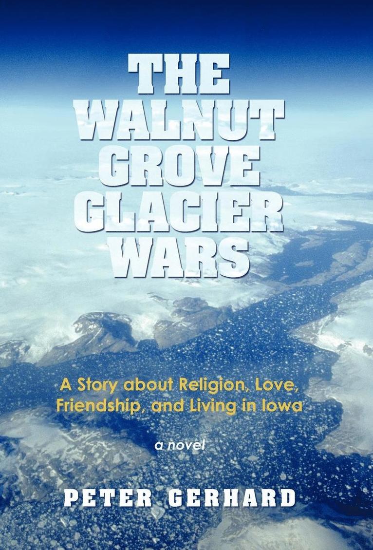 Peter Gerhard - Walnut Grove Glacier Wars, Inbunden