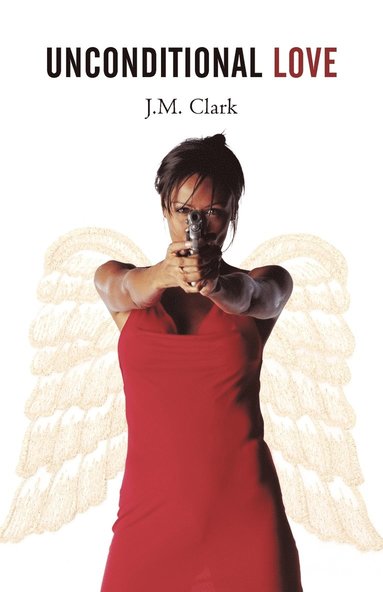 J M Clark - Unconditional Love, Häftad