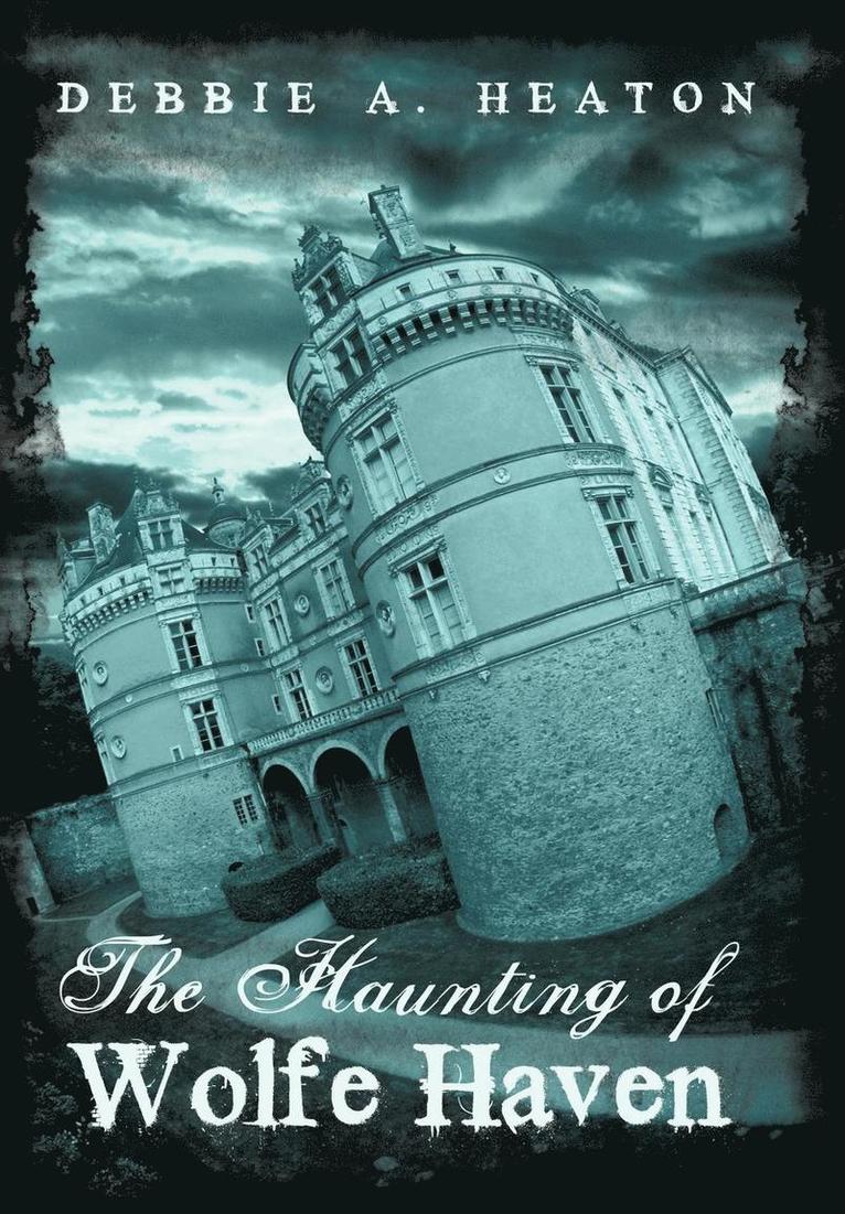 The Haunting of Wolfe Haven 1