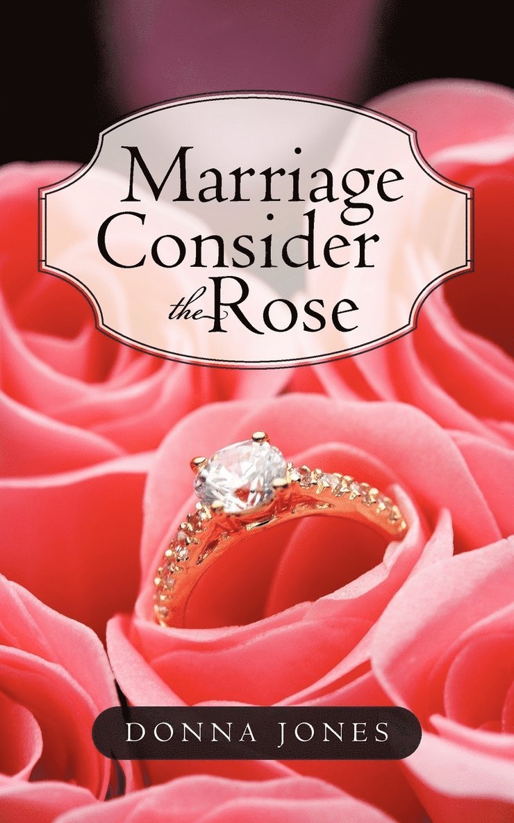 Marriage Consider the Rose 1