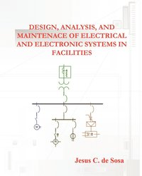 bokomslag Design, Analysis, and Maintenance of Electrical and Electronic Systems in Facilities