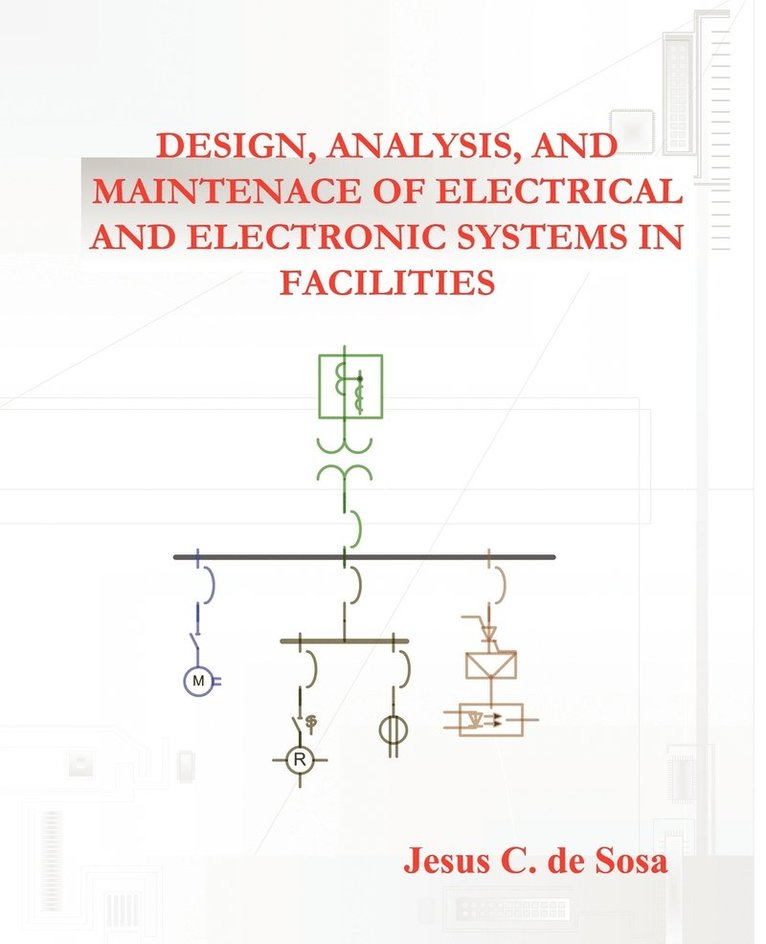 Design, Analysis, and Maintenance of Electrical and Electronic Systems in Facilities 1