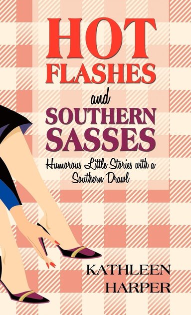 bokomslag Hot Flashes and Southern Sasses