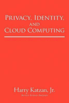 Privacy, Identity, and Cloud Computing 1