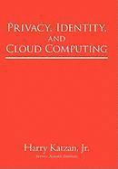 Privacy, Identity, and Cloud Computing 1