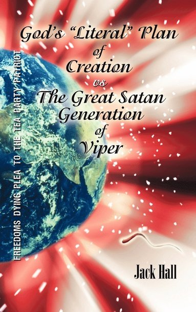Jack Hall - Gods "Literal" Plan of Creation - vs.- the Great Satan Generation of Viper, Inbunden