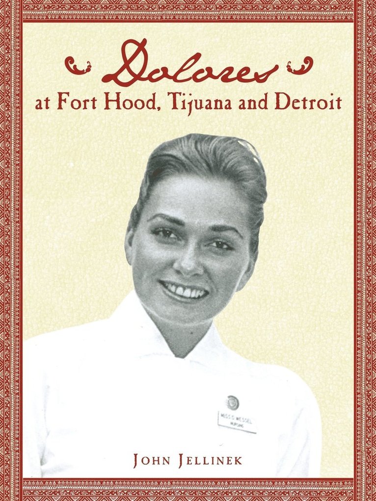 John Jellinek - Dolores at Fort Hood, Tijuana and Detroit, Häftad