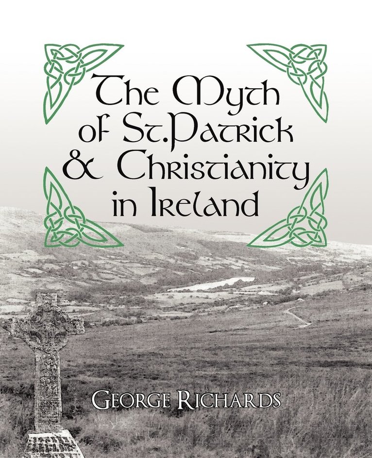 George Richards - Myth of St.Patrick & Christianity in Ireland, Häftad