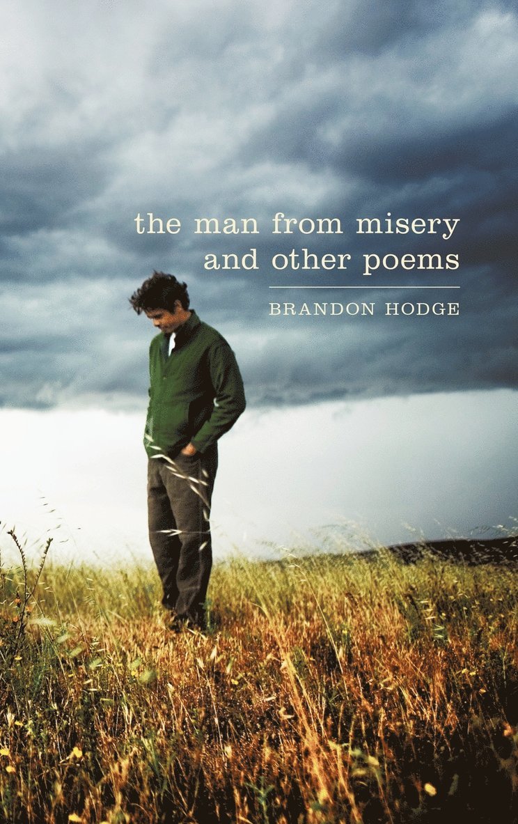 Brandon Hodge - Man from Misery and Other Poems, Inbunden