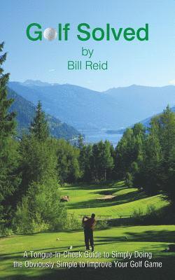 Bill Reid - Golf Solved, Häftad