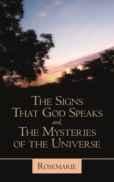 bokomslag The Signs That God Speaks And, the Mysteries of the Universe