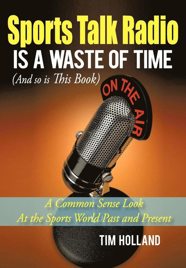 Sports Talk Radio Is A Waste of Time (And so is This Book)