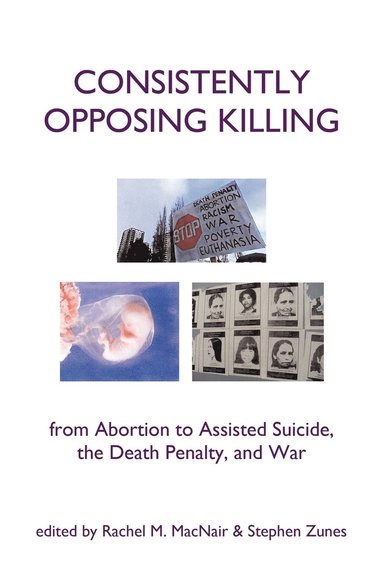Rachel Macnair, Stephen Zunes - Consistently Opposing Killing, Häftad
