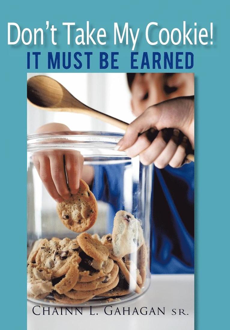 Chainn L Gahagan Sr, Sr. Gahagan, Chainn L., Chainn L. Gahagan Sr. - Don't Take My Cookie! It Must Be Earned, Inbunden