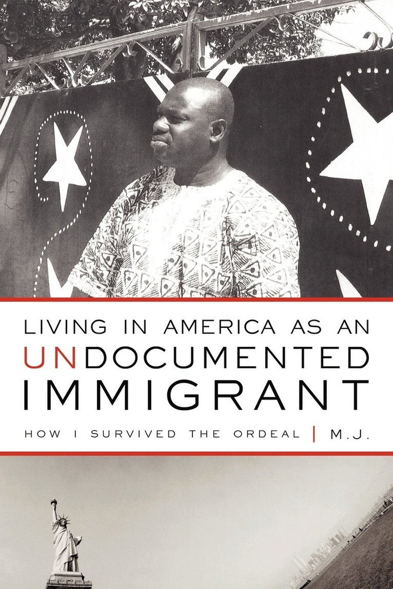 M J, M. J., M.J., - Living in America as an Undocumented Immigrant, Häftad