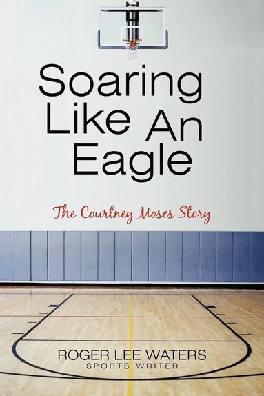 bokomslag Soaring Like An Eagle The Courtney Moses Story