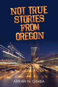 bokomslag Not True Stories from Oregon