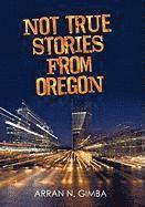 bokomslag Not True Stories from Oregon