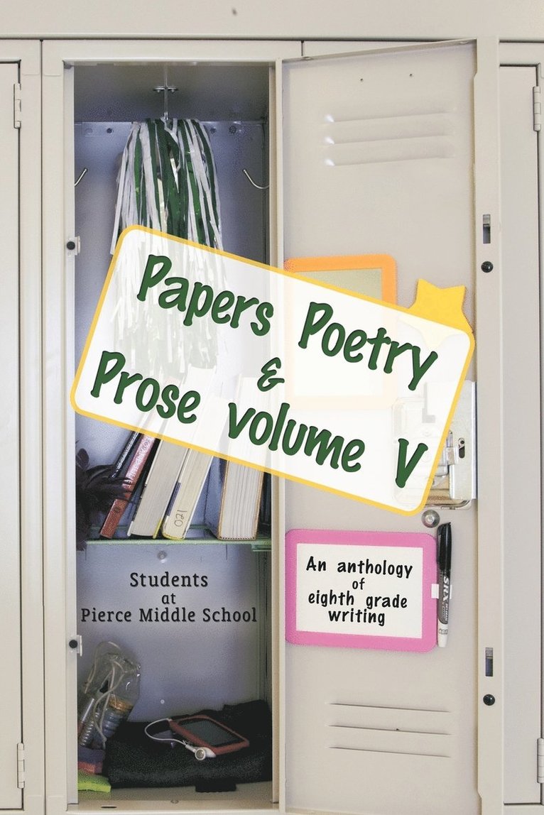 Students at Pierce Middle School - Papers Poetry & Prose Volume V, Häftad