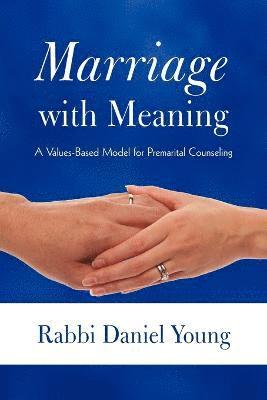 Rabbi Daniel Young - Marriage with Meaning, Häftad