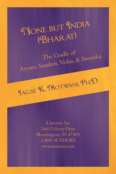 bokomslag None but India (Bharat) The Cradle of Aryans, Sanskrit, Vedas, & Swastika