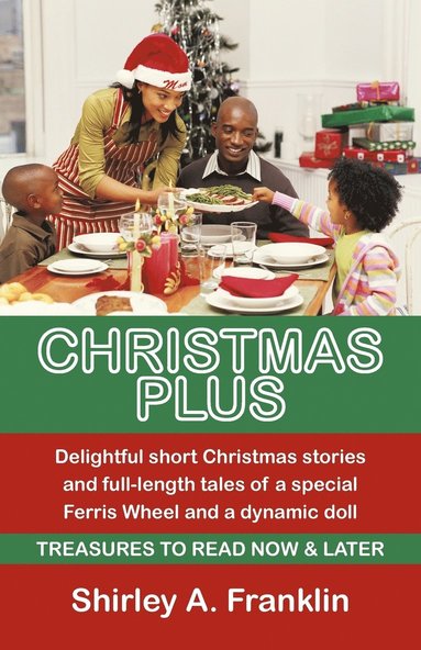 Shirley A Franklin - Christmas Plus. Delightful Short Christmas Stories and Full-Length Tales of a Special Ferris Wheel and a Dynamic Doll, Häftad