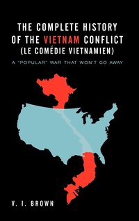 bokomslag The Complete History of the Vietnam Conflict (Le Com Die Vietnamien)