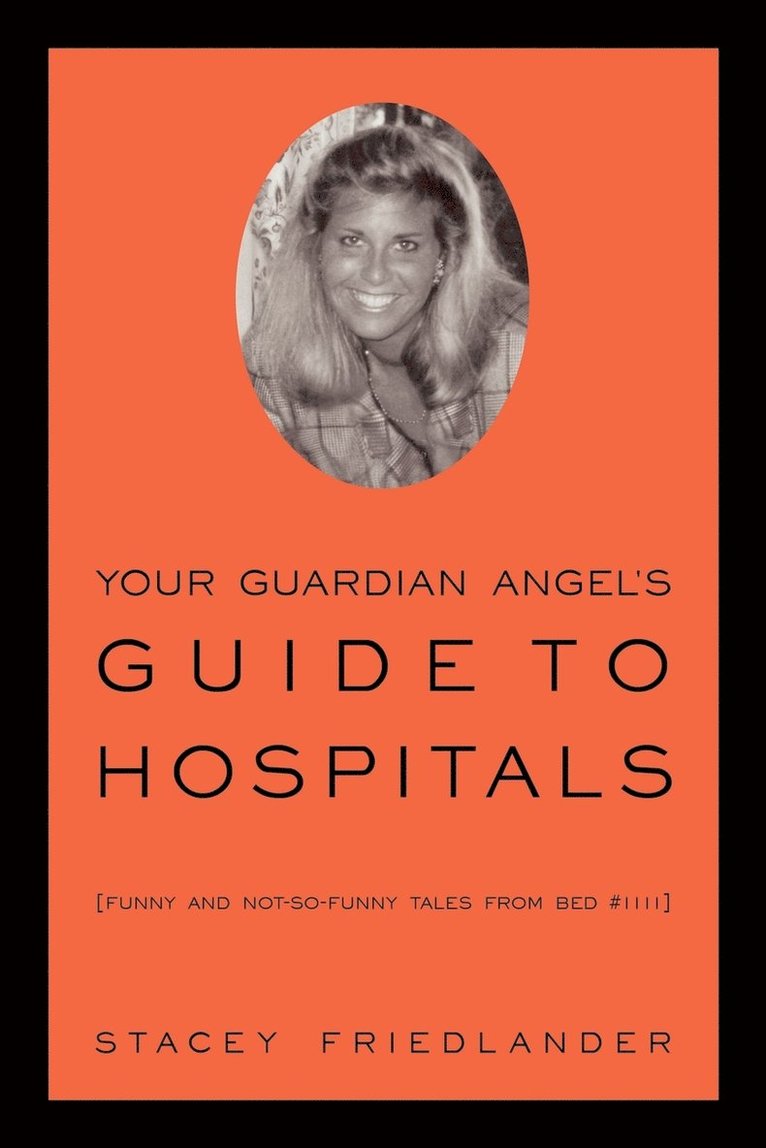 Stacey Friedlander - Your Guardian Angel's Guide to Hospitals, Häftad