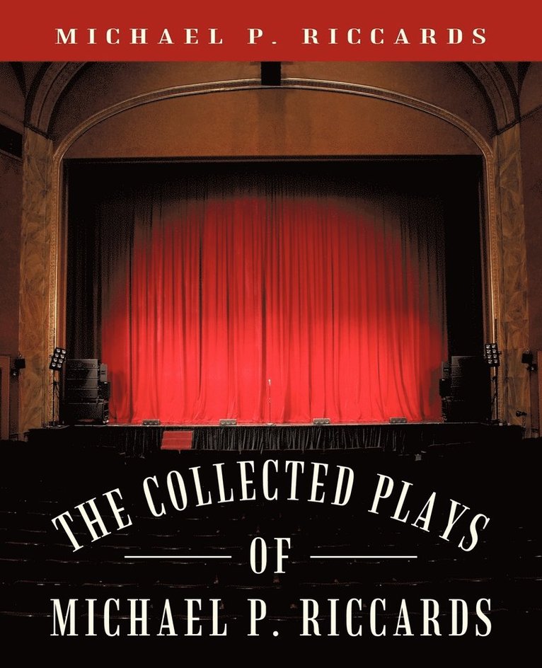 The Collected Plays of Michael P. Riccards 1