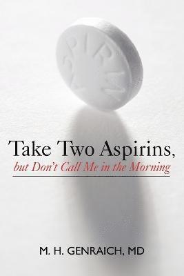 Take Two Aspirins, But Don't Call Me in the Morning 1