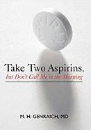 Take Two Aspirins, But Don't Call Me in the Morning 1