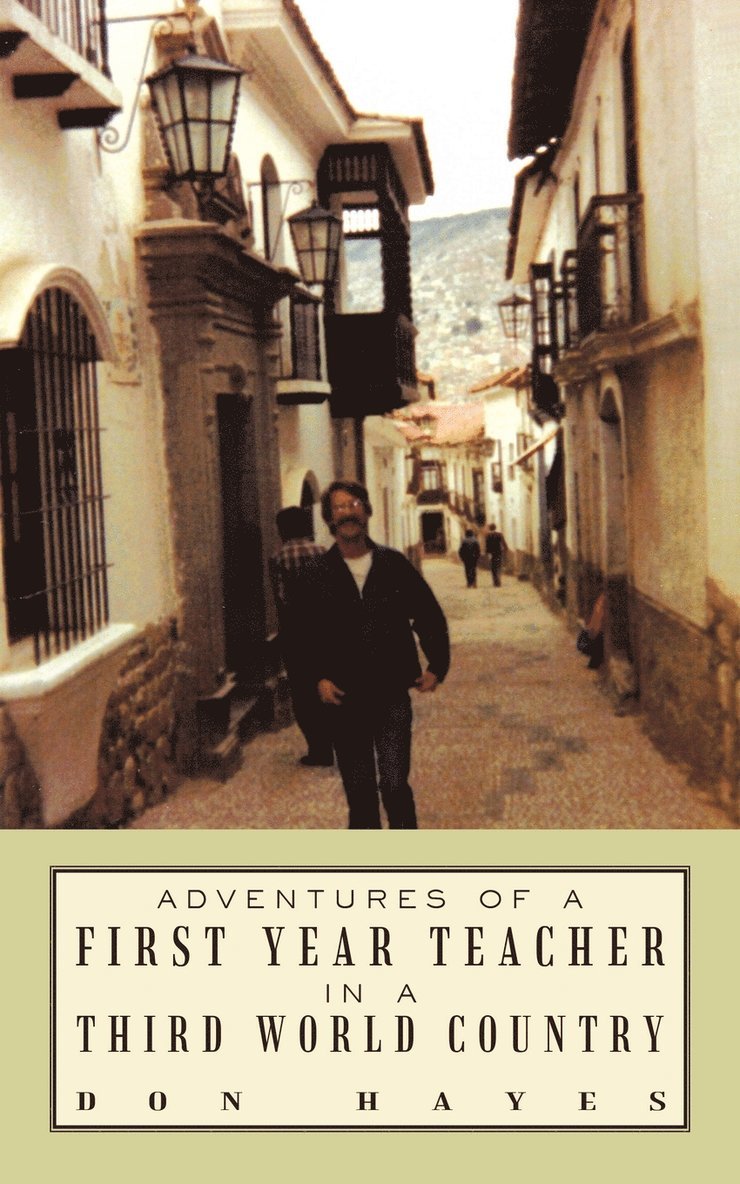 Don Hayes - Adventures of a First Year Teacher in a Third World Country, Häftad