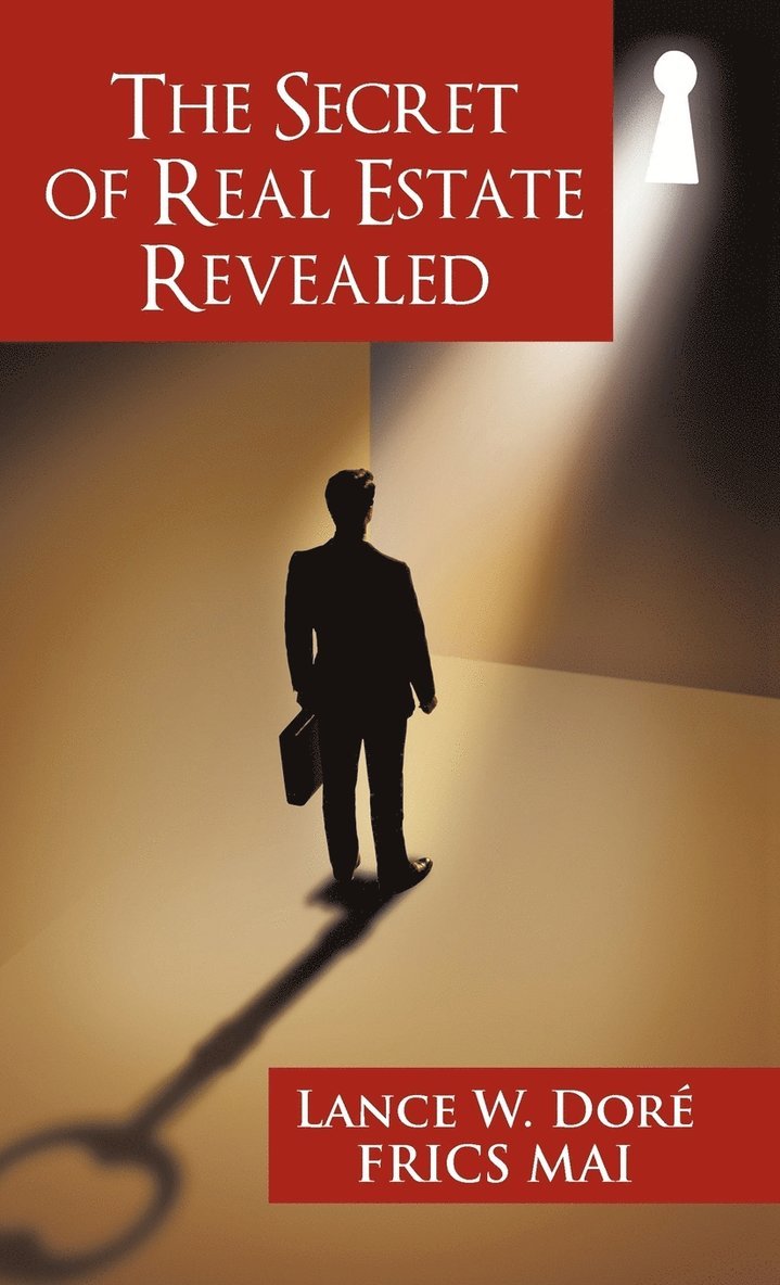 Lance W Doré, Lance W. Doré - Secret of Real Estate Revealed, Inbunden