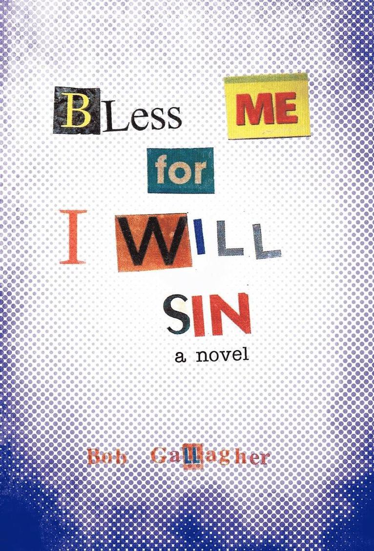 Bless Me, for I Will Sin 1