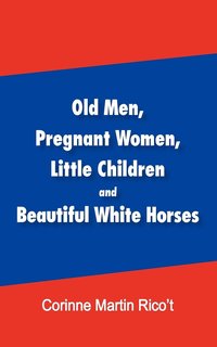 bokomslag Old Men, Pregnant Women, Little Children and Beautiful White Horses