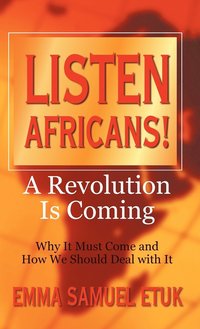 bokomslag Listen Africans! A Revolution Is Coming