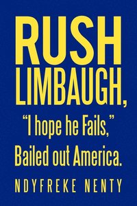 bokomslag Rush Limbaugh, I hope he Fails, Bailed out America.