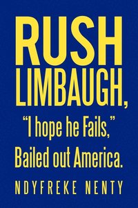 bokomslag Rush Limbaugh, &quot;I hope he Fails,&quot; Bailed out America.