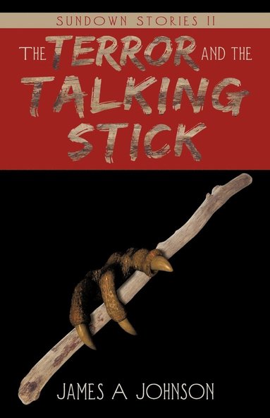 James A Johnson - Terror and the Talking Stick, Häftad
