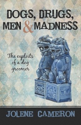 Dogs, Drugs, Men and Madness 1