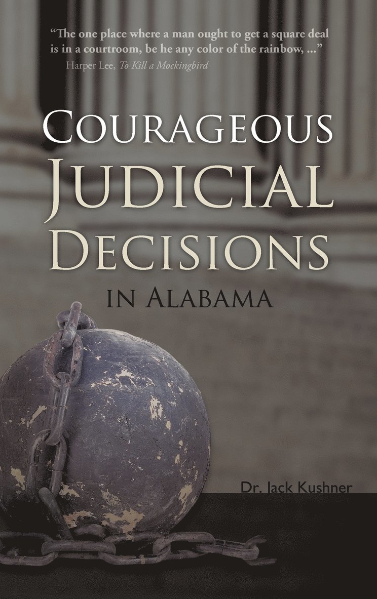 Jack Kushner, Dr Jack Kushner - Courageous Judicial Decisions in Alabama, Inbunden