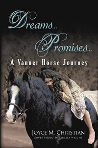 bokomslag Dreams...Promises...a Vanner Horse Journey