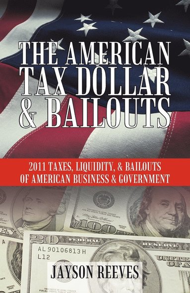 bokomslag American Tax Dollar & Bailouts