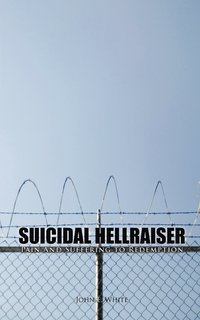 bokomslag Suicidal Hellraiser Pain and Suffering to Redemption