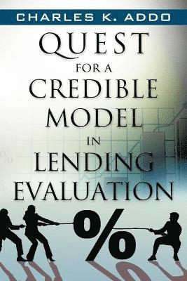 Quest for a Credible Model in Lending Evaluation 1