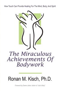 bokomslag The Miraculous Achievements of Bodywork