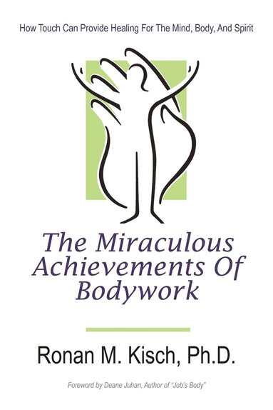 bokomslag The Miraculous Achievements of Bodywork