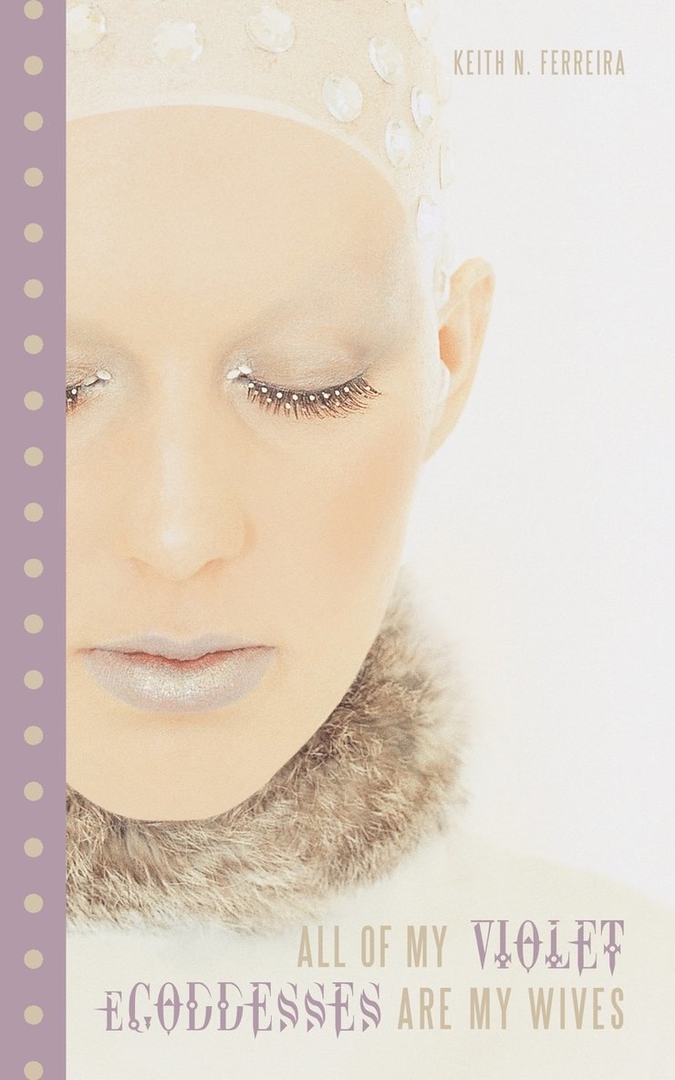 Keith N Ferreira, Keith N. Ferreira - All of My Violet eGoddesses Are My Wives, Häftad
