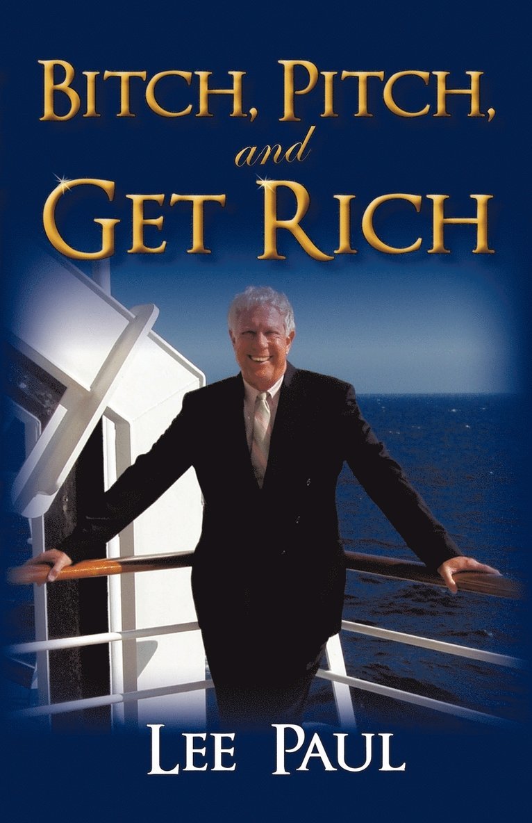 Bitch, Pitch, and Get Rich 1